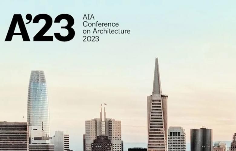 AIA Conference on Architecture 2023 San Francisco, CA